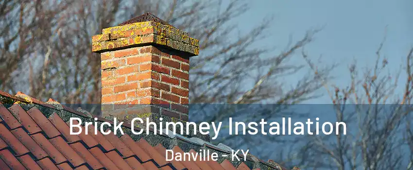  Brick Chimney Installation Danville - KY