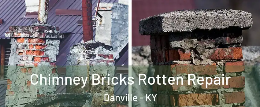  Chimney Bricks Rotten Repair Danville - KY