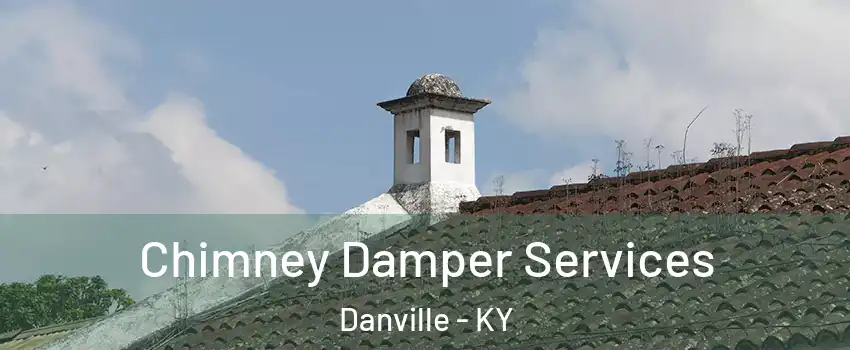  Chimney Damper Services Danville - KY