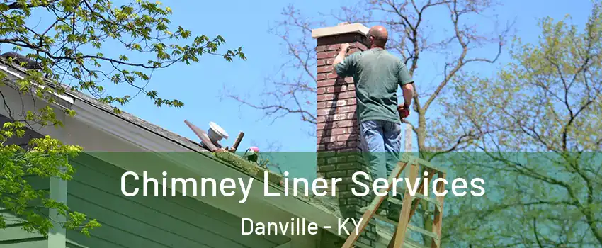  Chimney Liner Services Danville - KY
