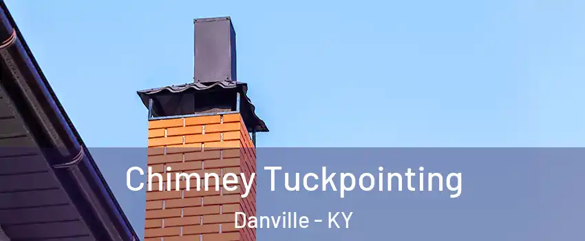  Chimney Tuckpointing Danville - KY
