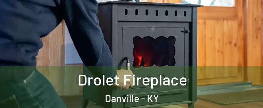  Drolet Fireplace Danville - KY
