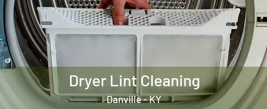  Dryer Lint Cleaning Danville - KY
