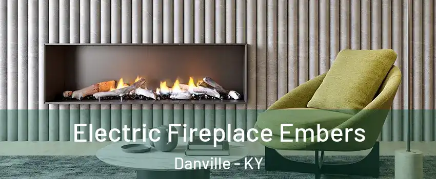  Electric Fireplace Embers Danville - KY