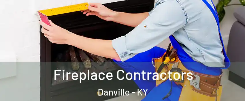  Fireplace Contractors Danville - KY