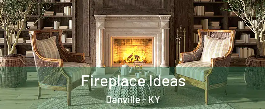  Fireplace Ideas Danville - KY