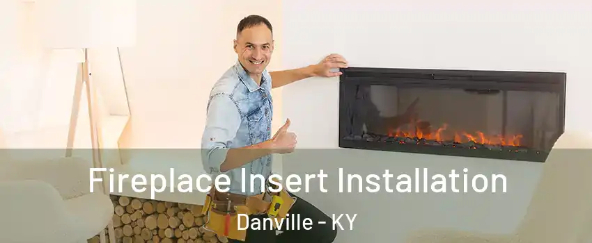  Fireplace Insert Installation Danville - KY