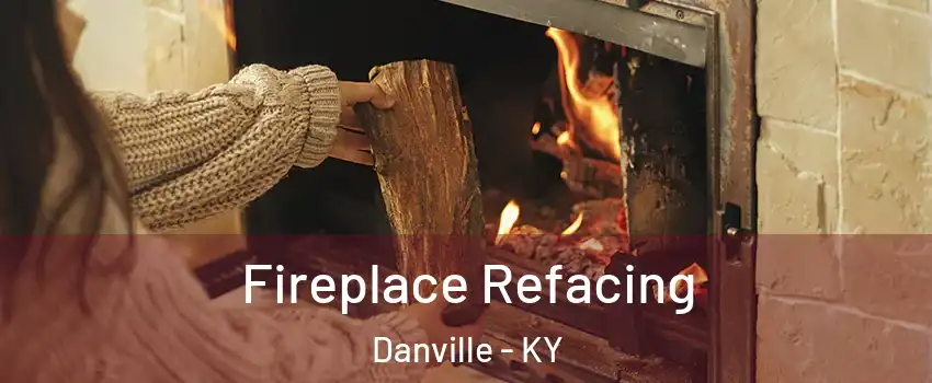  Fireplace Refacing Danville - KY