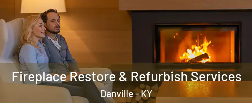  Fireplace Restore & Refurbish Services Danville - KY
