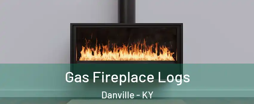  Gas Fireplace Logs Danville - KY