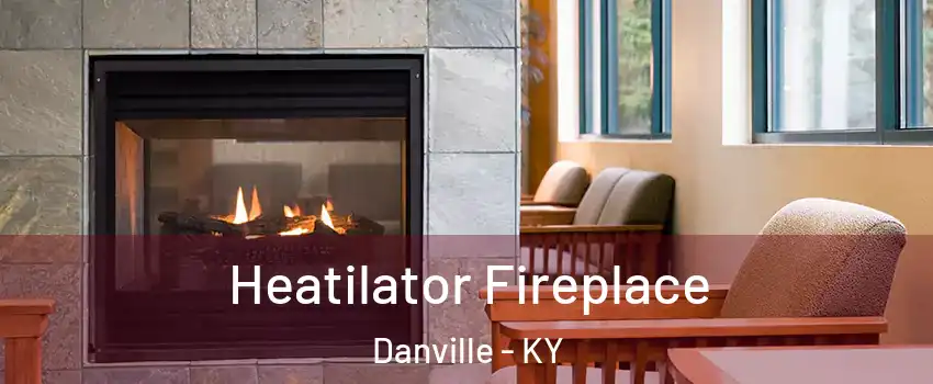  Heatilator Fireplace Danville - KY