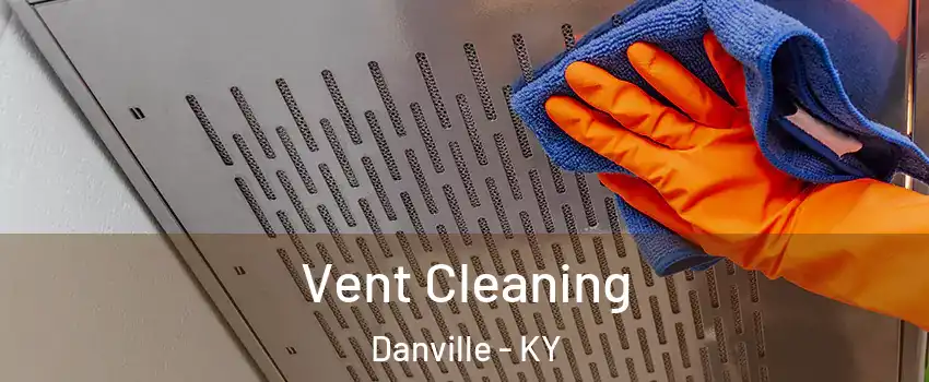  Vent Cleaning Danville - KY